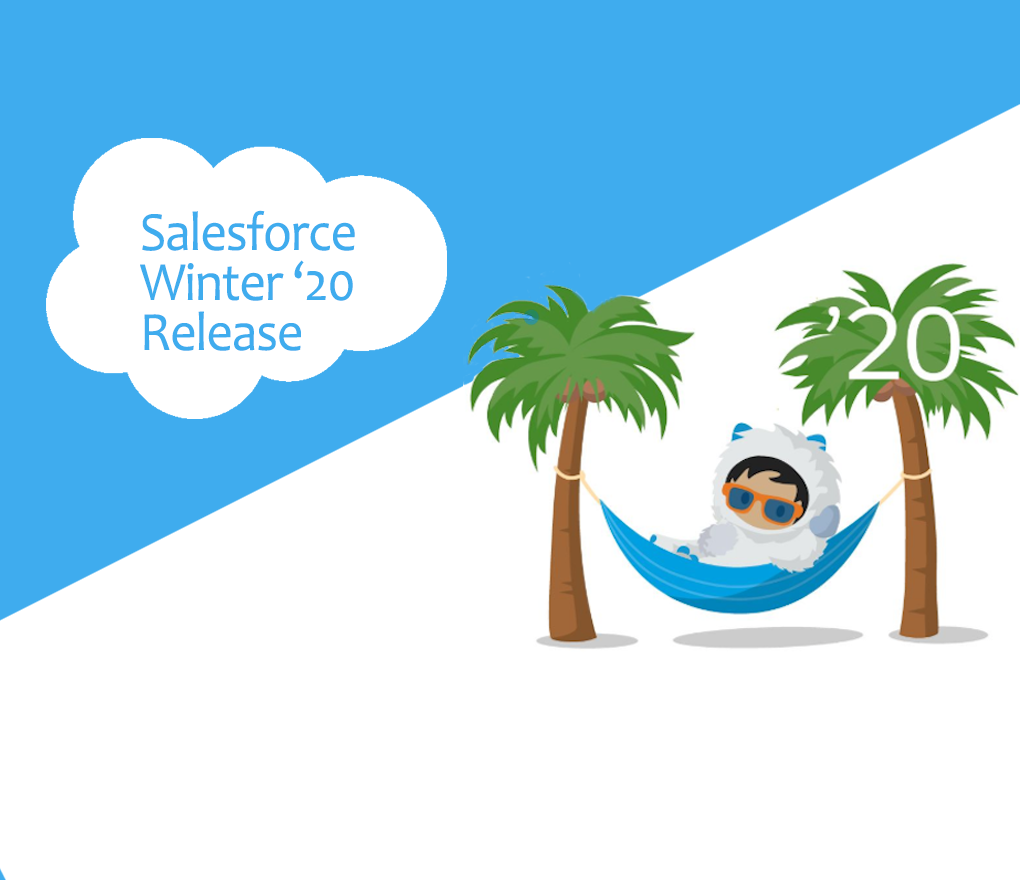 A warm welcome to Salesforce Winter ‘20 release!